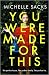 You Were Made for This
