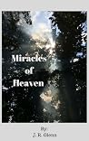 Miracles of Heaven by J.R. Glenn Miracles of Heaven by J.R. Glenn