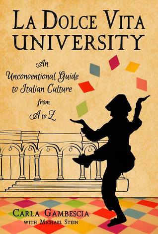 La Dolce Vita University: An Unconventional Guide to Italian Culture from A to Z (Paperback)