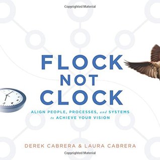 Flock Not Clock: Align people, processes, and systems to achieve your vision (Paperback)