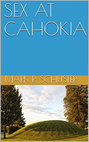 SEX AT CAHOKIA (Kindle Edition)