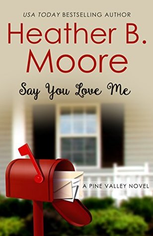 Say You Love Me (Pine Valley, #3)
