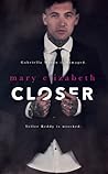 Closer by Mary  Elizabeth