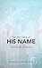 For the Sake of His Name by David M. Doran