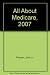 All About Medicare, 2007 (A...