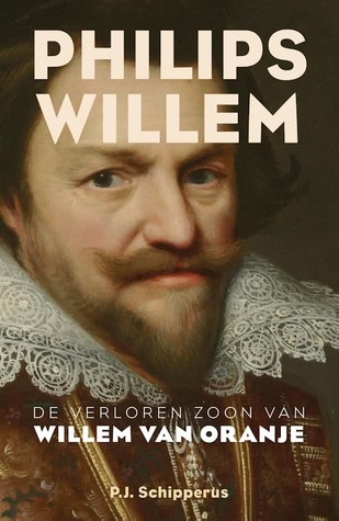 Philips Willem De verloren zoon van Willem van Oranje (Hardcover)