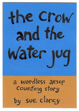 The Crow And The Water Jug; a wordless Aesop counting story