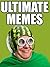 MEMES: Ultimate Memes & Jokes 2018 – The Melon Man Returns! – Funniest Memes on the Planet: Funny Memes 2018, Dank Memes, Memes Free, Memes XL, Pikachu Books, Roasts
