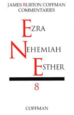 Coffman: Ezra, Nehemiah, Esther (James Burton Coffman Commentaries)