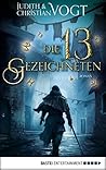 Die 13 Gezeichneten by Judith C. Vogt