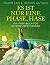 Es ist nur eine Phase, Hase: Ein Trostbuch für Alterspubertierende | Das perfekte Geschenk für alle, die das Beste aus dem Älterwerden machen wollen! (German Edition)