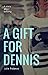 A Gift for Dennis