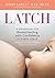 Latch by Robin Kaplan M Ed IBCLC