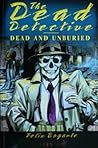 Dead and Unburied (The Dead Detective Series, #1)