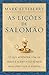 As lições de Salomão: O que aprender com os erros e acertos do homem mais sábio que já existiu (Portuguese Edition)