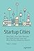 Startup Cities: Why Only a ...