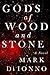 Gods of Wood and Stone by Mark Di Ionno