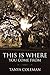 THIS is Where You Come From by Tanya Coleman THIS is Where You Come From by Tanya Coleman