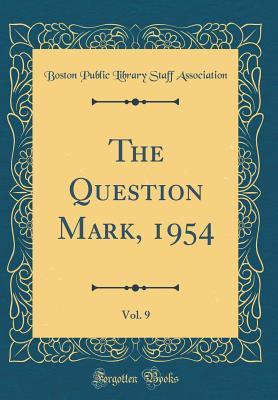 The Question Mark, 1954, Vol. 9 (Classic Reprint)