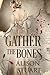 Gather the Bones