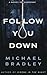Follow You Down by Michael   Bradley