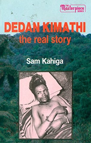 Dedan Kimathi: The Real Story (Kindle Edition)