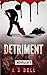 Detriment: Novella 1 - The ...