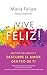 Vive Feliz! / Live Your Happy by Maria Felipe