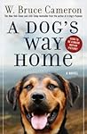 A Dog's Way Home by W. Bruce Cameron