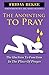 The Anointing To Pray: The Unction To Function In The Place Of Prayer