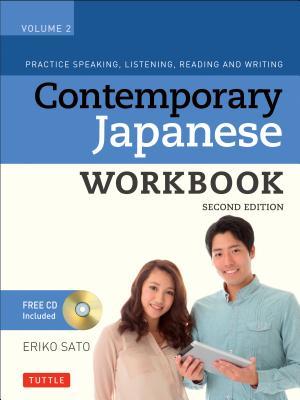Contemporary Japanese Workbook Volume 2: Practice Speaking, Listening, Reading and Writing Japanese (Tuttle Specials)
