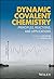 Dynamic Covalent Chemistry: Principles, Reactions, and Applications