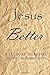 Jesus is Better by Gantt Carter