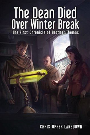 The Dean Died Over Winter Break (The Chronicles of Brother Thomas, #1)
