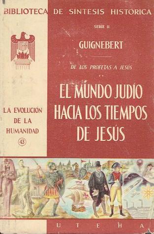 El mundo judío hacia los tiempos de Jesús: De los profetas a Jesús (La evolución de la humanidad, #43)