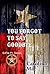 You Forgot to Say Goodbye (Q-File P.I. #6)