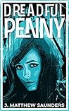 Dreadful Penny by J. Matthew Saunders