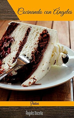 Cocinando con Ángeles: postres (Spanish Edition)