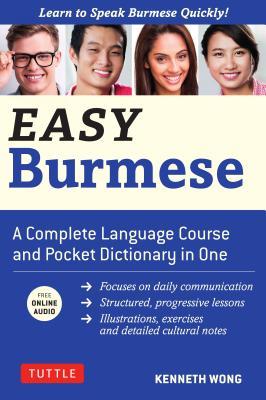 Easy Burmese: A Complete Language Course and Pocket Dictionary in One (Fully Romanized, Free Online Audio and English-Burmese and Burmese-English Dictionary) (Easy Language Series)