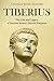 Tiberius: The Life and Legacy of Ancient Rome’s Second Emperor