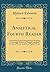 Analytical Fourth Reader: Containing Practical Directions for Reading; A Thorough Method of Thought-Analysis; A Critical Phonic Analysis of English Words (Classic Reprint)