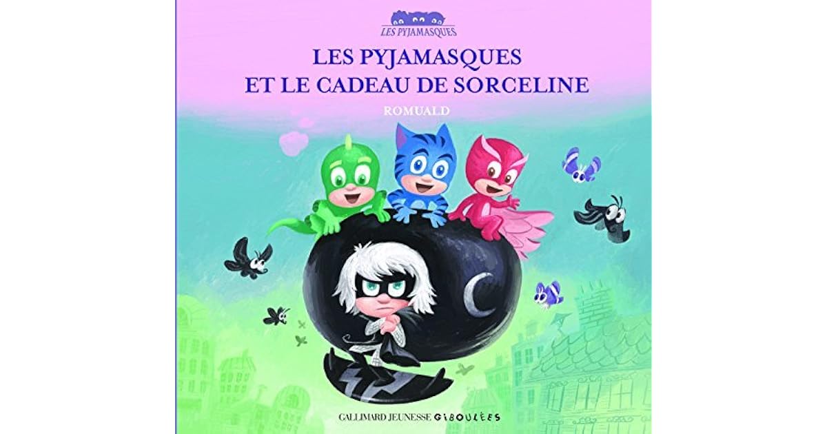 Les Pyjamasques Et Le Cadeau De Sorceline Les Pyjamasques et le cadeau de Sorceline by Romuald