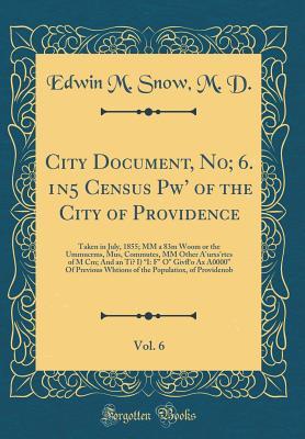 City Document, No; 6. 1n5 Census Pw' of the City of Providence, Vol. 6: Taken in July, 1855; MM a 83m Woom or the Ummucrms, Mus, Commutes, MM Other ... Ax A0000