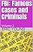 FBI: Famous Cases and Crimi...