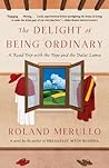 The Delight of Being Ordinary by Roland Merullo