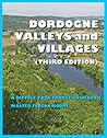 DORDOGNE VALLEYS and VILLAGES: A BICYCLE YOUR FRANCE E-GUIDE (Third Edition) (Bicycle Your France Guidebooks)