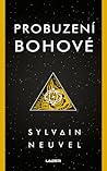 Probuzení bohové by Sylvain Neuvel
