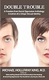 Double Trouble: A Freedom from Social Oppression Anthology: Creation of a Unique Sexual Identity