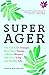 Super Ager: You Can Look Yo...
