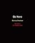 Be Here by Monica Sheehan